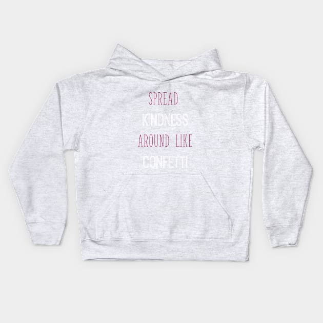 Kindness like Confetti Kids Hoodie by littlebigbit